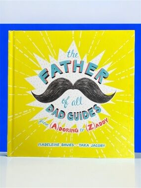 The Father of All Dad Guides: From (A)doring to (Z)addy | NEW